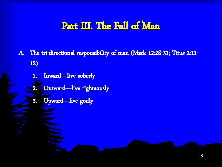 Part III. The Fall of Man A. The tri-directional responsibility of man (Mark 12: