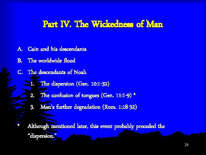 Part IV. The Wickedness of Man A. Cain and his descendants B. The worldwide