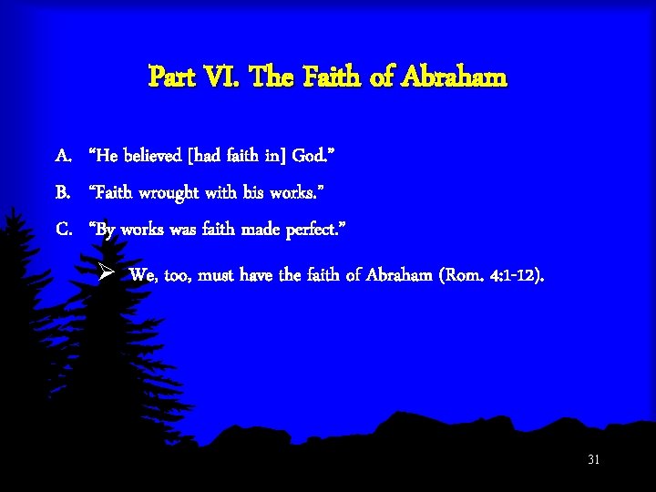 Part VI. The Faith of Abraham A. “He believed [had faith in] God. ”