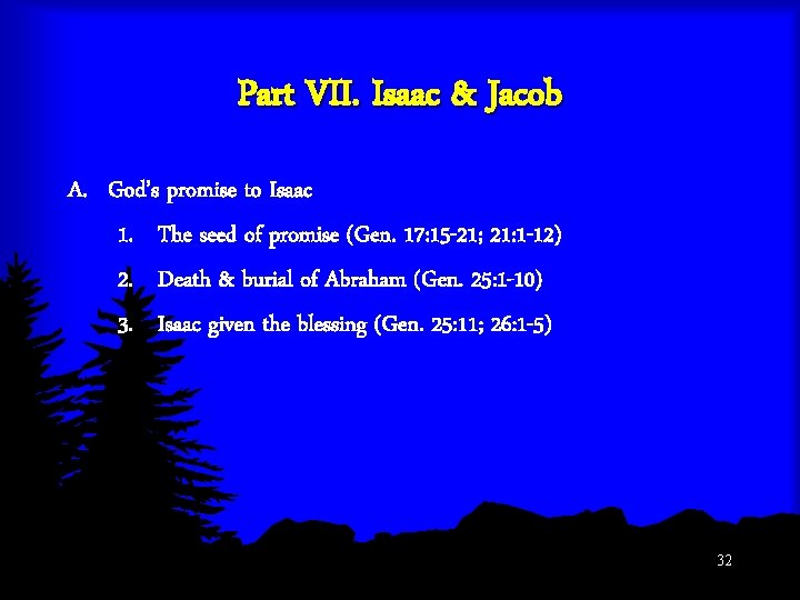 Part VII. Isaac & Jacob A. God’s promise to Isaac 1. The seed of