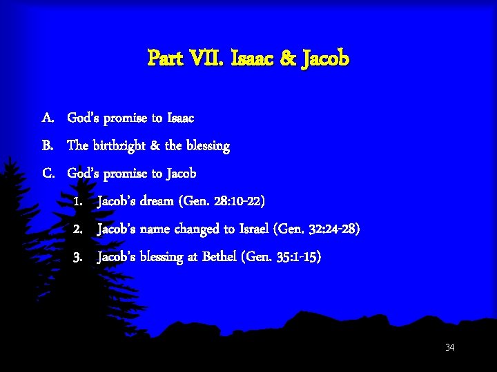 Part VII. Isaac & Jacob A. God’s promise to Isaac B. The birthright &