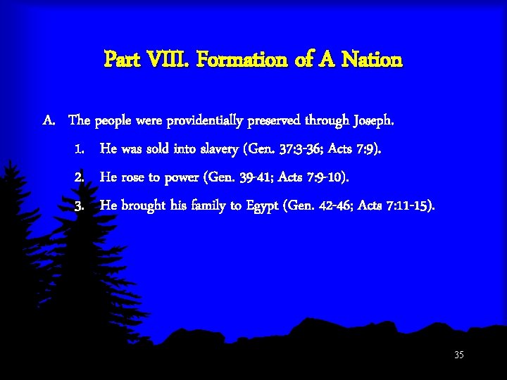 Part VIII. Formation of A Nation A. The people were providentially preserved through Joseph.