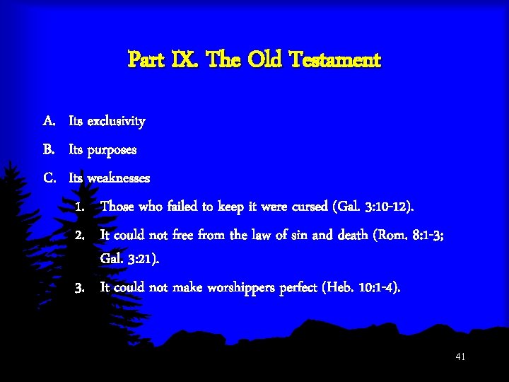 Part IX. The Old Testament A. Its exclusivity B. Its purposes C. Its weaknesses