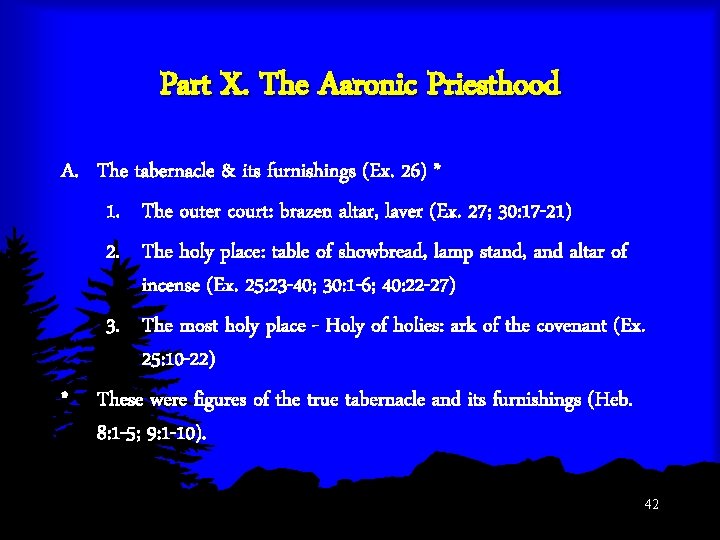 Part X. The Aaronic Priesthood A. The tabernacle & its furnishings (Ex. 26) *