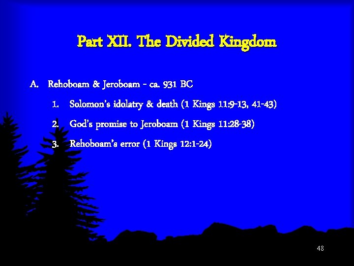 Part XII. The Divided Kingdom A. Rehoboam & Jeroboam - ca. 931 BC 1.