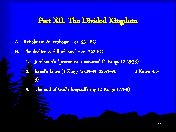 Part XII. The Divided Kingdom A. Rehoboam & Jeroboam - ca. 931 BC B.