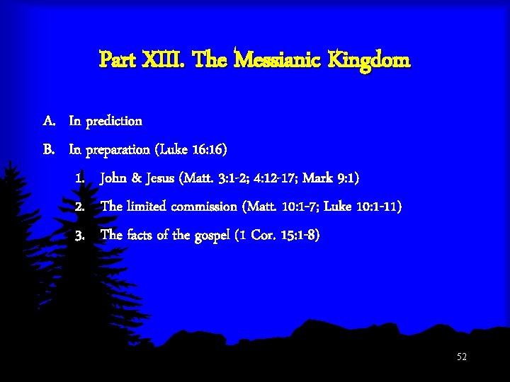 Part XIII. The Messianic Kingdom A. In prediction B. In preparation (Luke 16: 16)