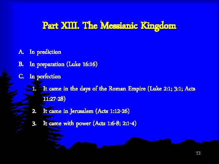Part XIII. The Messianic Kingdom A. In prediction B. In preparation (Luke 16: 16)
