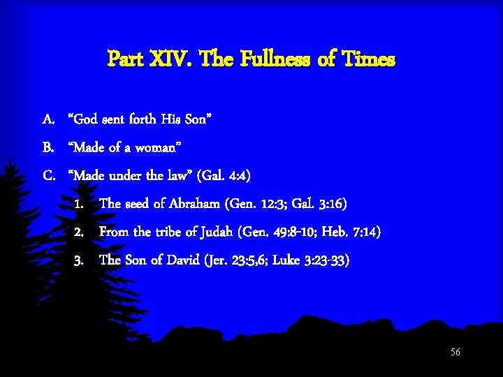 Part XIV. The Fullness of Times A. “God sent forth His Son” B. “Made