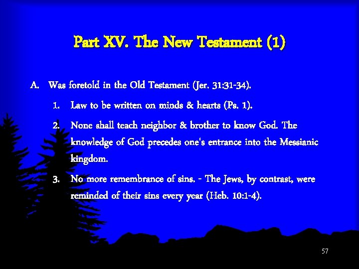 Part XV. The New Testament (1) A. Was foretold in the Old Testament (Jer.