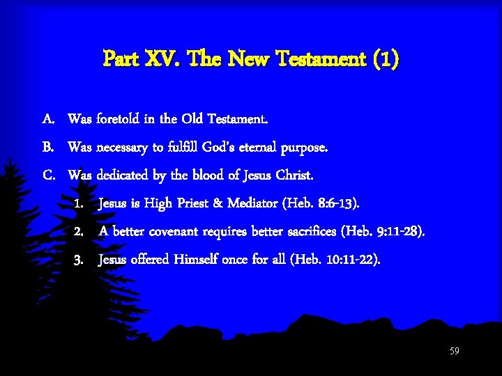 Part XV. The New Testament (1) A. Was foretold in the Old Testament. B.