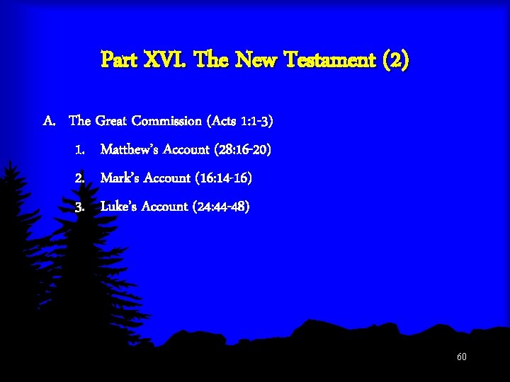 Part XVI. The New Testament (2) A. The Great Commission (Acts 1: 1 -3)