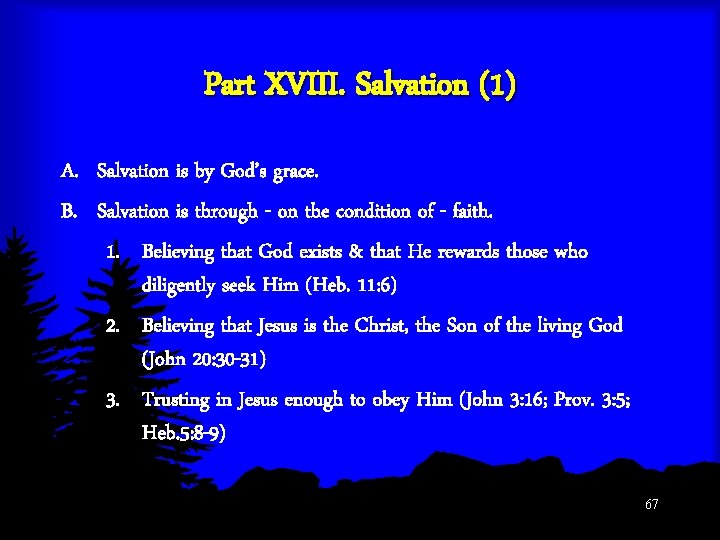 Part XVIII. Salvation (1) A. Salvation is by God’s grace. B. Salvation is through