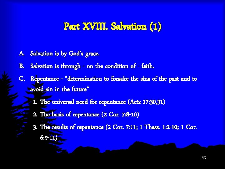 Part XVIII. Salvation (1) A. Salvation is by God’s grace. B. Salvation is through