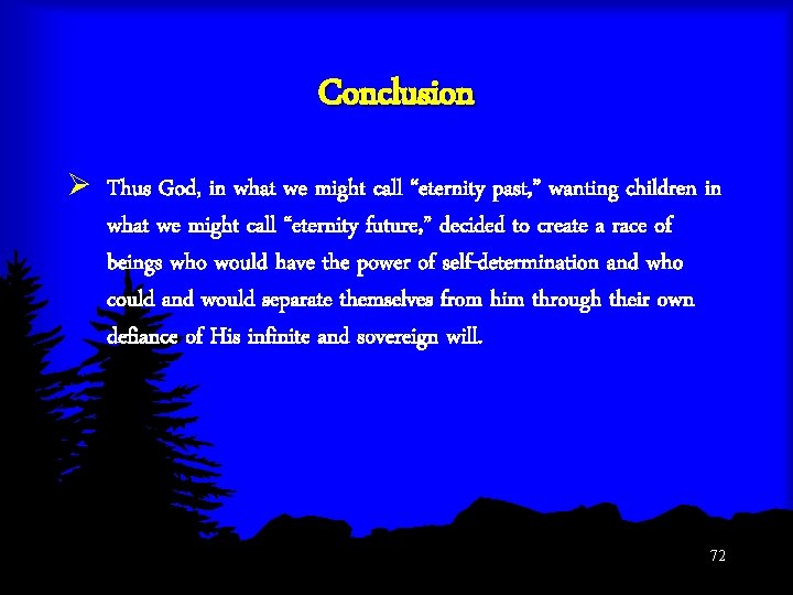Conclusion Ø Thus God, in what we might call “eternity past, ” wanting children
