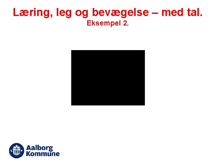 Læring, leg og bevægelse – med tal. Eksempel 2. 