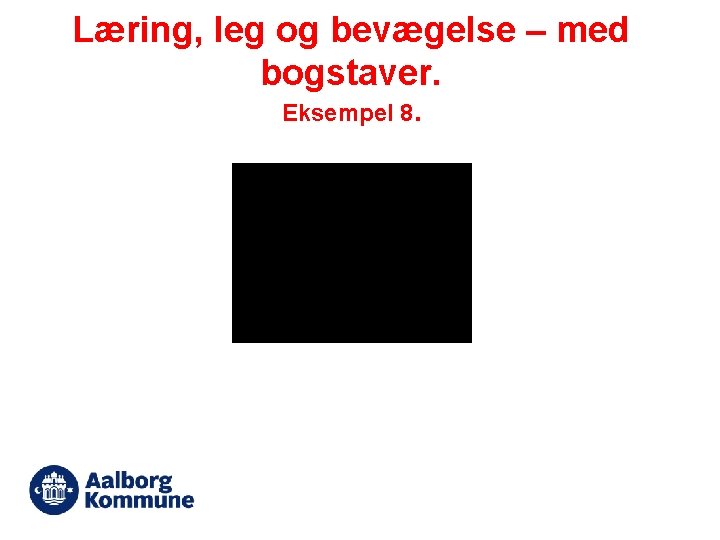 Læring, leg og bevægelse – med bogstaver. Eksempel 8. 