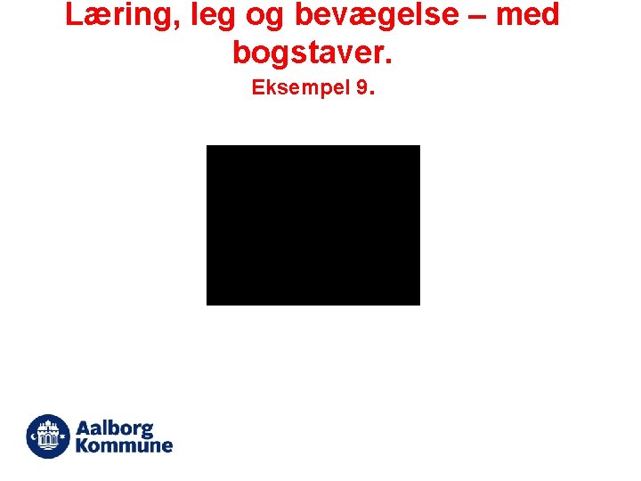 Læring, leg og bevægelse – med bogstaver. Eksempel 9. 