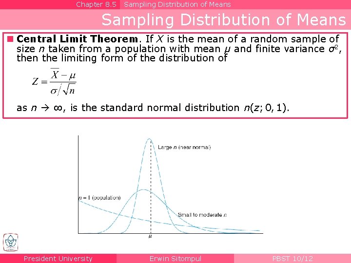 Chapter 8. 5 Sampling Distribution of Means n Central Limit Theorem. If X is