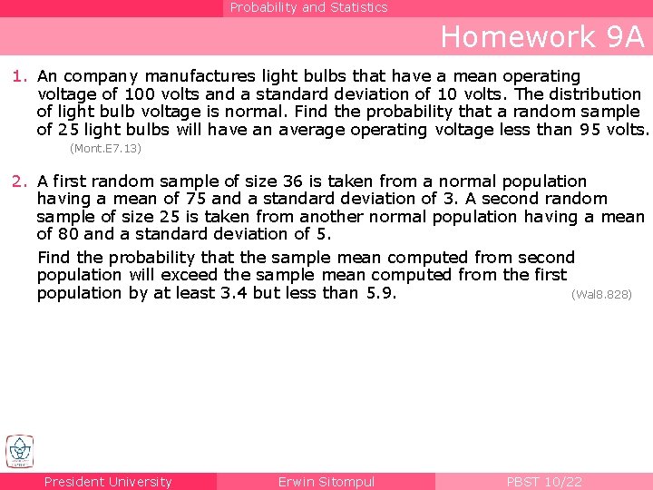 Probability and Statistics Homework 9 A 1. An company manufactures light bulbs that have