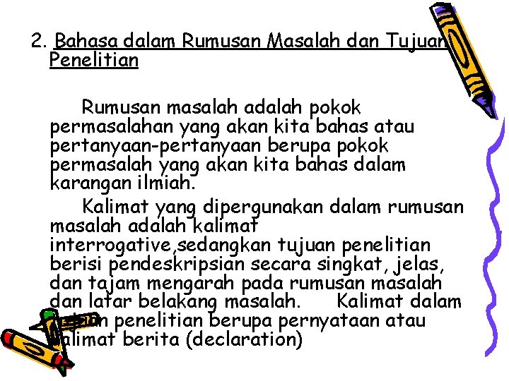 2. Bahasa dalam Rumusan Masalah dan Tujuan Penelitian Rumusan masalah adalah pokok permasalahan yang