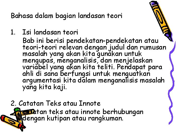 Bahasa dalam bagian landasan teori 1. Isi landasan teori Bab ini berisi pendekatan-pendekatan atau