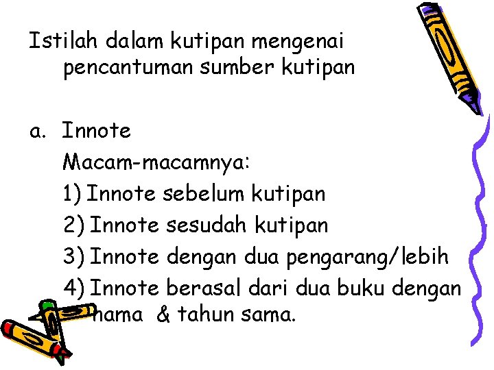 Istilah dalam kutipan mengenai pencantuman sumber kutipan a. Innote Macam-macamnya: 1) Innote sebelum kutipan