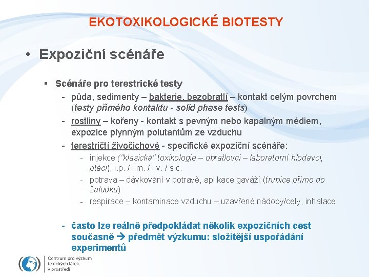 EKOTOXIKOLOGICKÉ BIOTESTY • Expoziční scénáře § Scénáře pro terestrické testy - půda, sedimenty –