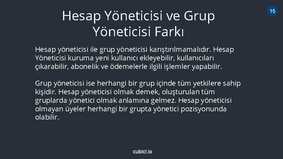 Hesap Yöneticisi ve Grup Yöneticisi Farkı Hesap yöneticisi ile grup yöneticisi karıştırılmamalıdır. Hesap Yöneticisi