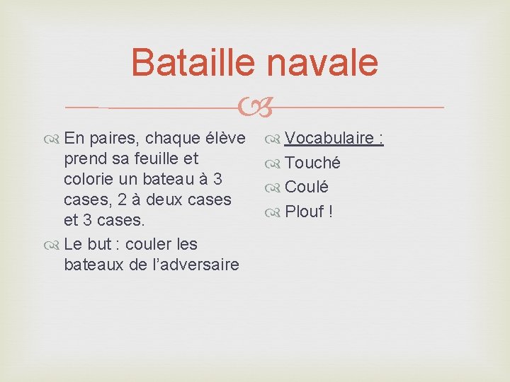 Bataille navale En paires, chaque élève prend sa feuille et colorie un bateau à