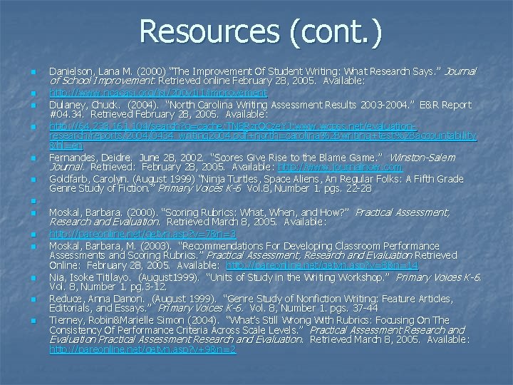 Resources (cont. ) n n n n Danielson, Lana M. (2000) “The Improvement Of