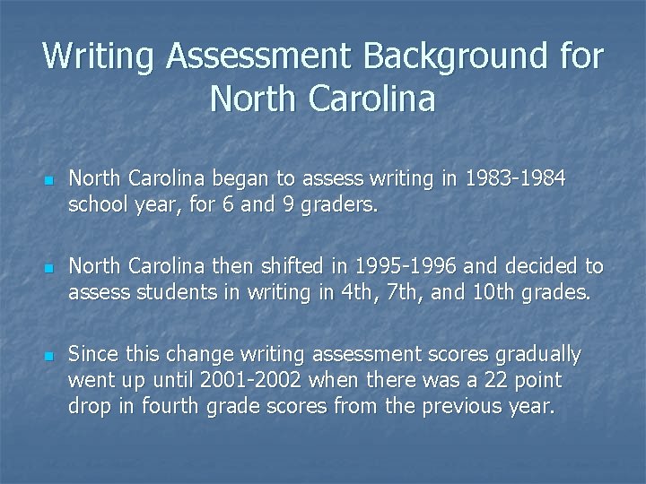 Writing Assessment Background for North Carolina n n n North Carolina began to assess