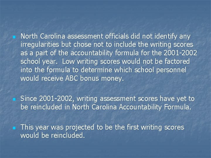 n n n North Carolina assessment officials did not identify any irregularities but chose