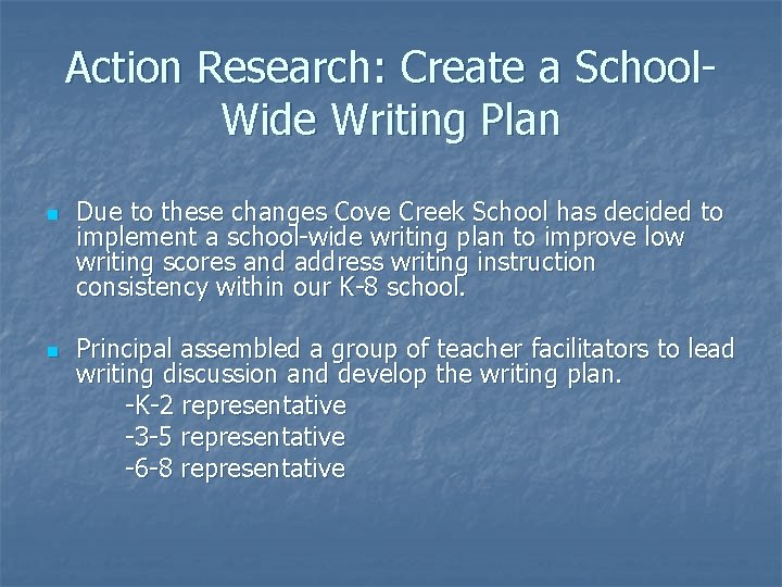 Action Research: Create a School. Wide Writing Plan n n Due to these changes