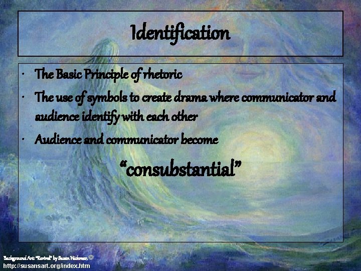 Identification • The Basic Principle of rhetoric • The use of symbols to create