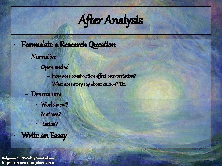 After Analysis • Formulate a Research Question – Narrative • Open ended – How