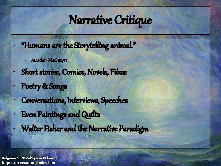 Narrative Critique • “Humans are the Storytelling animal. ” – Alasdair Mac. Intyre •