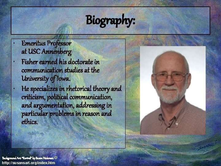 Biography: • Emeritus Professor at USC Annenberg • Fisher earned his doctorate in communication