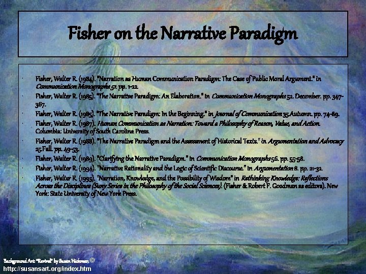 Fisher on the Narrative Paradigm • • Fisher, Walter R. (1984). "Narration as Human