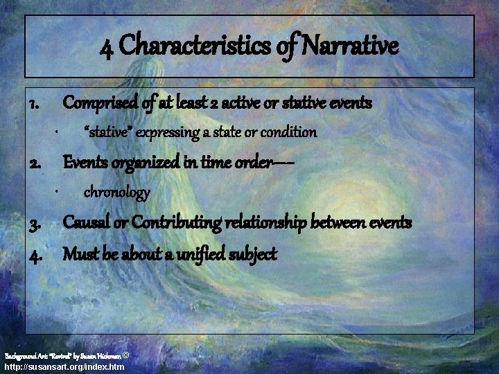 4 Characteristics of Narrative 1. Comprised of at least 2 active or stative events