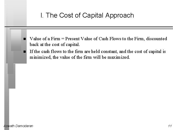 I. The Cost of Capital Approach Value of a Firm = Present Value of