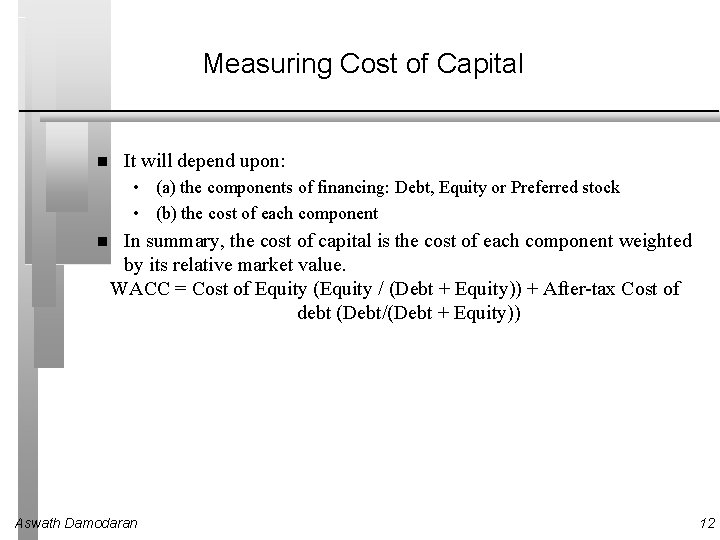 Measuring Cost of Capital It will depend upon: • (a) the components of financing: