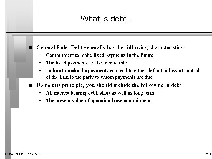What is debt. . . General Rule: Debt generally has the following characteristics: •