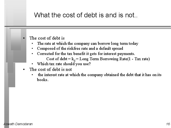 What the cost of debt is and is not. . • The cost of