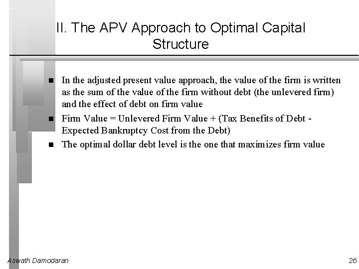 II. The APV Approach to Optimal Capital Structure In the adjusted present value approach,