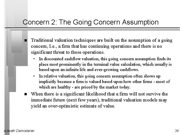 Concern 2: The Going Concern Assumption Traditional valuation techniques are built on the assumption