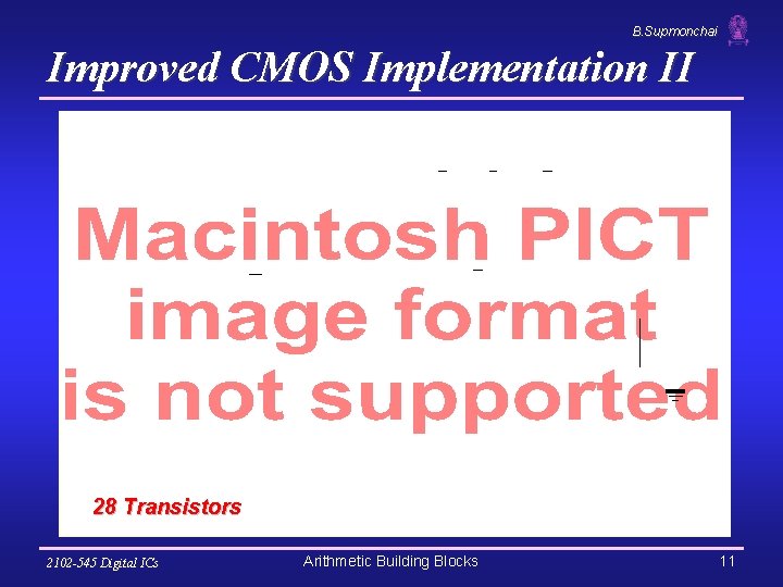 B. Supmonchai Improved CMOS Implementation II 28 Transistors 2102 -545 Digital ICs Arithmetic Building