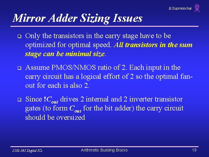 B. Supmonchai Mirror Adder Sizing Issues q q q Only the transistors in the