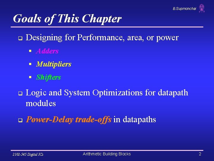 B. Supmonchai Goals of This Chapter q Designing for Performance, area, or power §