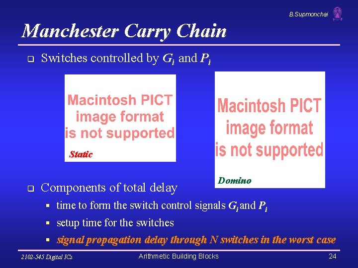 B. Supmonchai Manchester Carry Chain q Switches controlled by Gi and Pi Static q